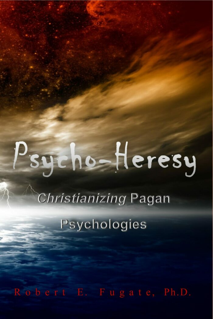 Psycho-Heresy: “Christianizing” Pagan Psychologies (Paperback)